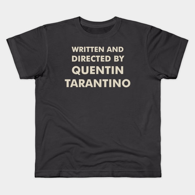 Written and Directed by Quentin Tarantino Kids T-Shirt by local878